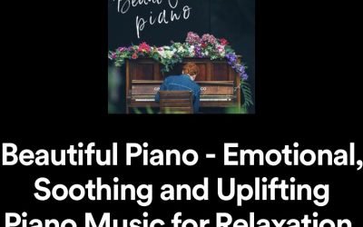 Beautiful Piano – Emotional, Soothing and Uplifting